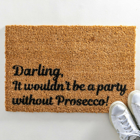 Artsy Doormats Darling It wouldn't be a party without Prosecco Doormat