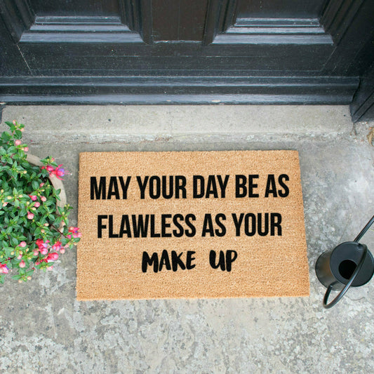 Artsy Doormats May Your Day Be As Flawless As Your Make Up Doormat